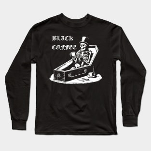 skeleton drinking Black Coffee design Long Sleeve T-Shirt